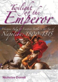Twilight of the Emperor: Wargame Rules for European Battle in the Age of Napoleon: 1800-1815