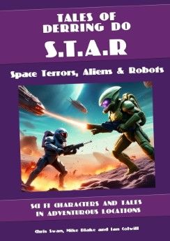 TALES OF DERRING DO : S.T.A. R - SPACE TERRORS ALIENS & ROBOTS