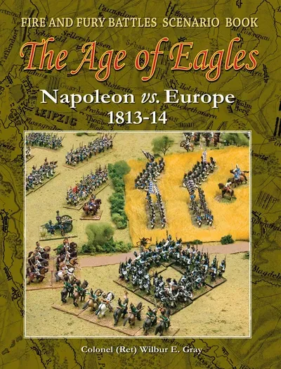 AGE OF EAGLES SCENARIOS: Napoleon Vs Europe 1813-14. AGE OF EAGLES SCENARIOS: Napoleon Vs Europe 1813-14.