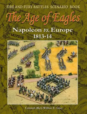 AGE OF EAGLES SCENARIOS: Napoleon Vs Europe 1813-14. AGE OF EAGLES SCENARIOS: Napoleon Vs Europe 1813-14.