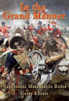 IN THE GRAND MANNER: NAPOLEONIC BATTLE RULES IN THE GRAND MANNER: NAPOLEONIC BATTLE RULES
