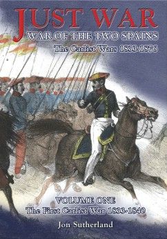 Just War war of the two Spains Carlist Wars 1833-1876 volume 1