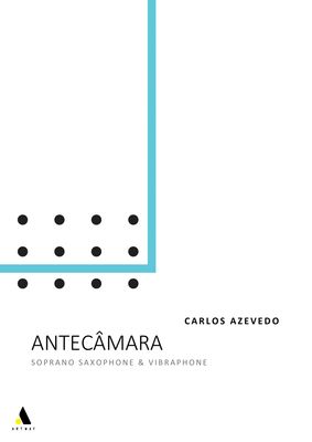 Carlos Azevedo: Antecâmara (Soprano Saxophone &amp; Vibraphon) (Parts + Full Score)