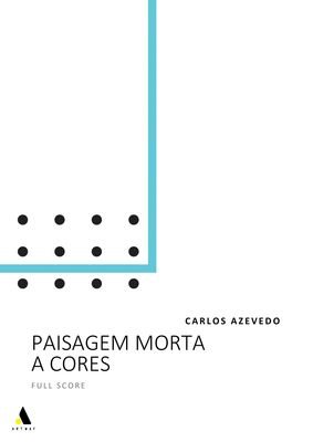 Carlos Azevedo: Paisagem Morta a Cores (Full Score)