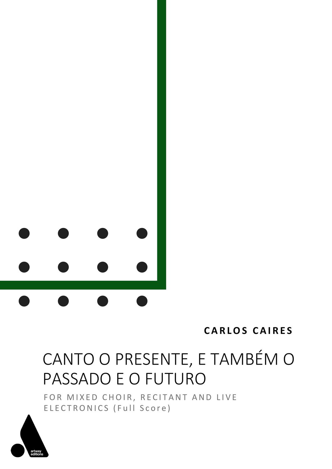 Carlos Caires: Canto o presente, o passado e o futuro (Full Score)