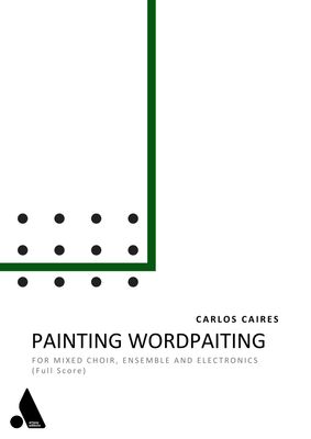 Carlos Caires: Painting Wordpainting (Full Score)