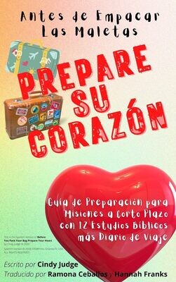 Before You Pack Your Bag, Prepare Your Heart - SPANISH