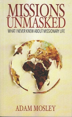 Missions Unmasked (What I Never Knew About Missionary Life)