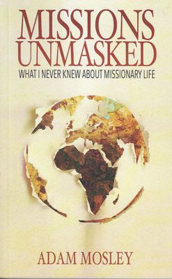 Missions Unmasked (What I Never Knew About Missionary Life)