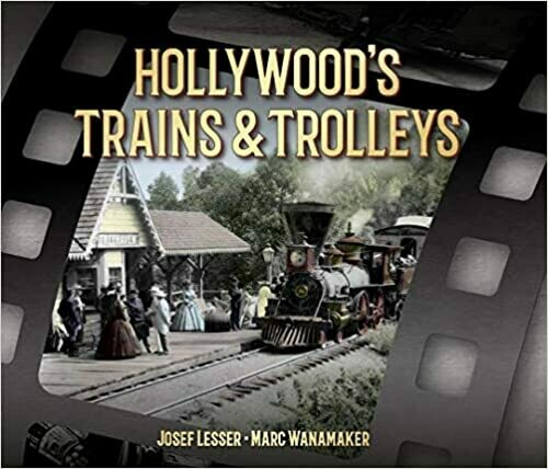 Hollywood’s Trains & Trolleys