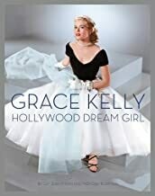 Grace Kelly: Hollywood Dream Girl Grace Kelly: Hollywood Dream Girl
