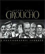 Arthur Marx’s GROUCHO
A Photographic Journey Arthur Marx’s GROUCHO
A Photographic Journey