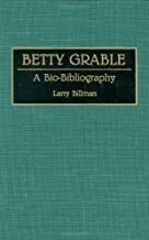 Betty Grable: A Bio-Bibliography Betty Grable: A Bio-Bibliography