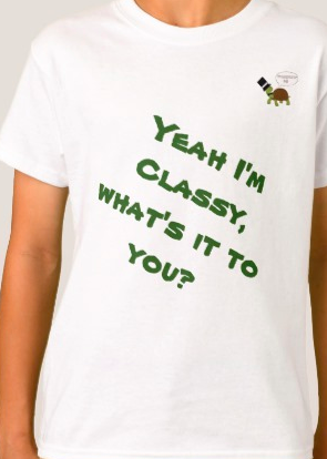 &quot;Yeah I&#39;m Classy&quot; - Tshirt