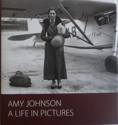 Amy Johnson - A Life in Pictures - HARDBACK