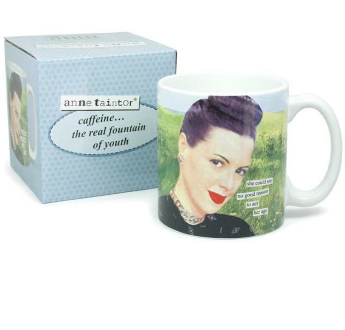 She Could See No Reason To Act Her Age Anne Taintor Mug