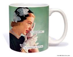 My Mascara Ran I’m Counting It Is Exercise Anne Taintor Mug
