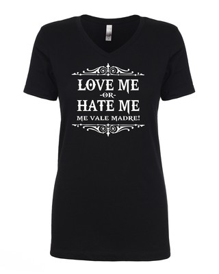"Love Me Or Hate Me" (Me Vale Madre)...