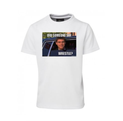 "Did Someone Say Wrestle?" Humorous T-shirt