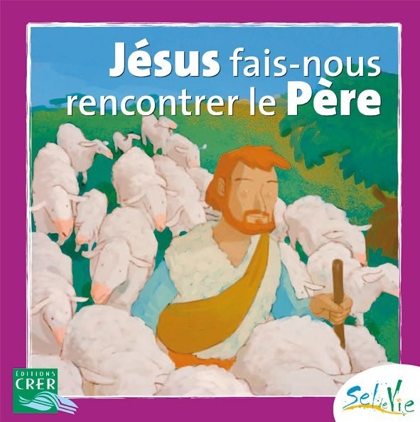 JÉSUS,  FAIS-NOUS RENCONTRER LE PÈRE -  7/9 ANS