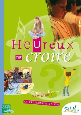 HEUREUX DE CROIRE- 11/13 ANS