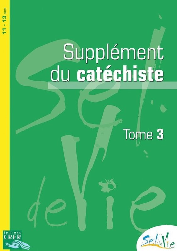 SUPPLÉMENT CATÉCHISTE TOME 3 - 11/13 ANS