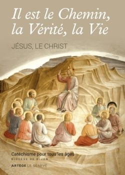 Il est le Chemin, la Vérité, la Vie