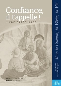 Confiance, il t'appelle !  Livre catéchiste  CM2