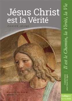 Jésus Christ est la Vérité - Livre Jeune 5ème (12/13 ans)