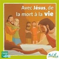 AVEC JÉSUS DE LA MORT À LA VIE - 7/9 ANS