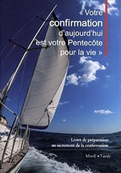 Confirmation, Pentecôte pour la vie