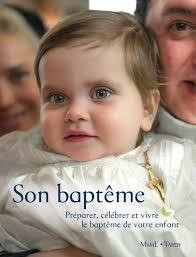Son baptême - Préparer, célébrer et vivre le baptême de votre enfant