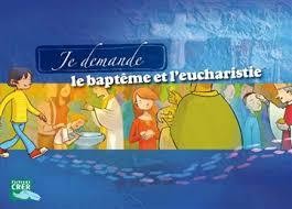 Je demande le baptême et l'eucharistie - enfant