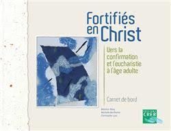 Fortifiés en Christ -  Carnet de bord