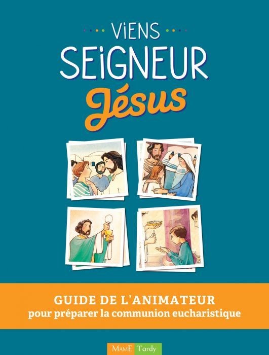 Viens Seigneur Jésus - Livret de l'animateur