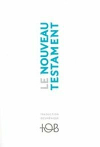 Le Nouveau Testament - Traduction oecuménique de la Bible