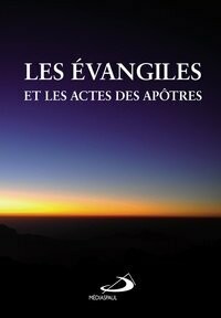 Les évangiles et Les actes des Apôtres