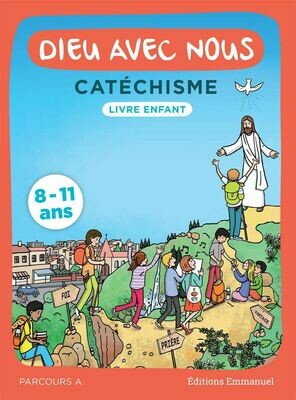 Dieu avec nous - Catéchisme pour les 8-11 ans - Parcours A - Livre enfant