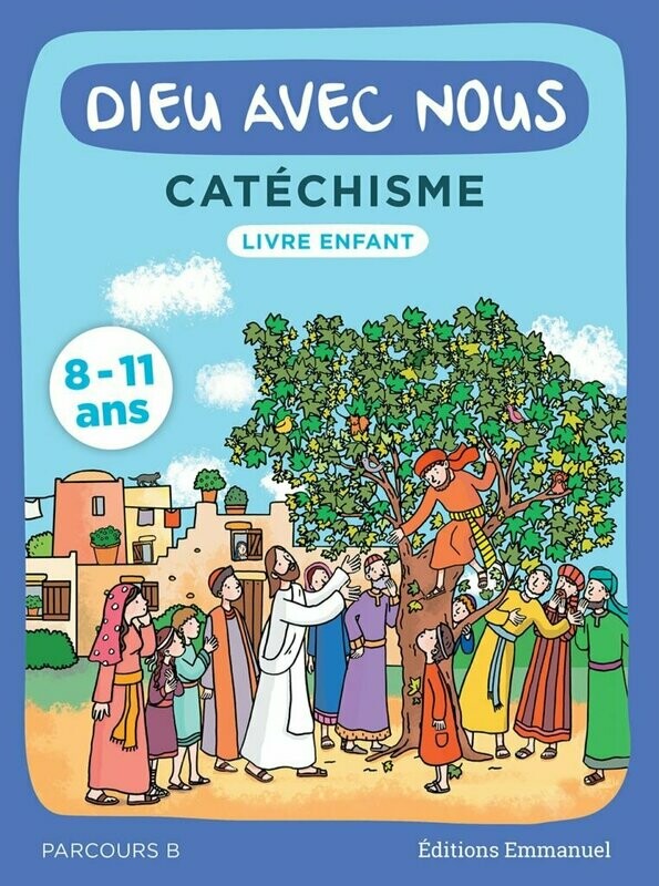 Dieu avec nous – Catéchisme pour les 8-11 ans - Parcours B – Livre enfant