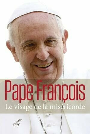 Le visage de la miséricorde : bulle d'indiction de l'année sainte de la miséricorde