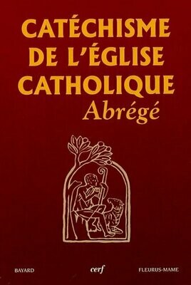 Catéchisme de l'Eglise catholique - Abrégé !