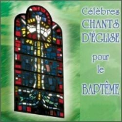 Célèbres chants d'Église pour le Baptême