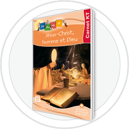Jésus-Christ Homme et Dieu - carnet KT enfant