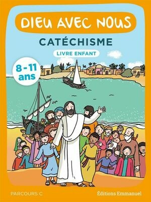 Dieu avec nous - Catéchisme pour les 8-11 ans - Parcours C - livre enfant