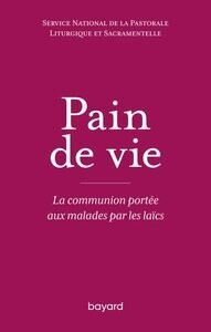 Pain de vie - Communion portée aux malades par les laïcs