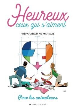 Heureux ceux qui s'aiment - préparation au mariage - Livret animateur