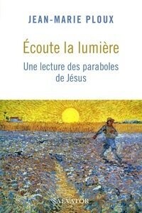 Écoute la lumière - Une lecture des paraboles de Jésus