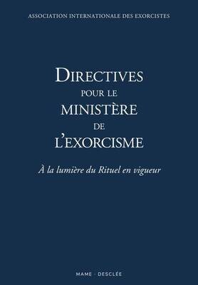 Directives pour le ministère de l exorcisme - A la lumière du Rituel en vigueur