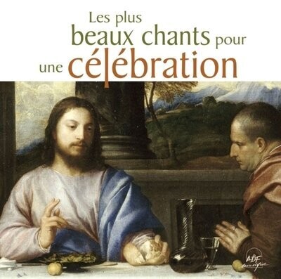 Les plus beaux chants pour la célébration