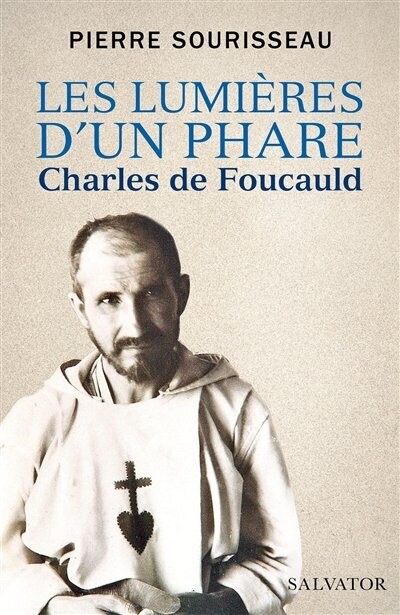 LES LUMIÈRES D'UN PHARE : CHARLES DE FOUCAULD